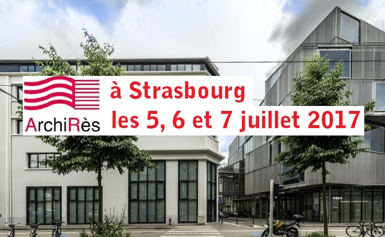 ArchiRès à Strasbourg les 5, 6 et 7 juillet